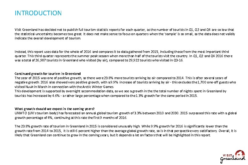 INTRODUCTION Visit Greenland has decided not to publish full tourism statistic reports for each