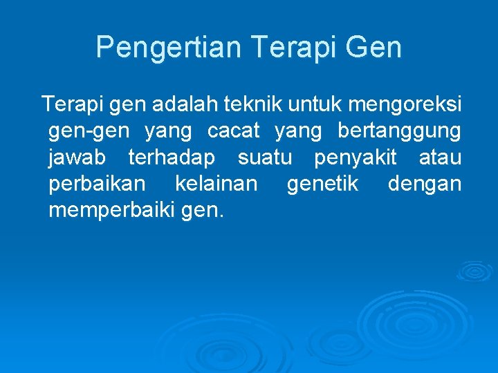 Pengertian Terapi Gen Terapi gen adalah teknik untuk mengoreksi gen-gen yang cacat yang bertanggung