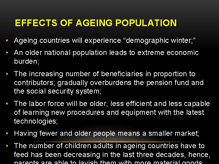 EFFECTS OF AGEING POPULATION • Ageing countries will experience “demographic winter; ” • An
