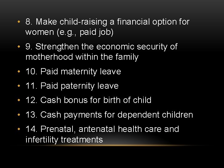  • 8. Make child-raising a financial option for women (e. g. , paid