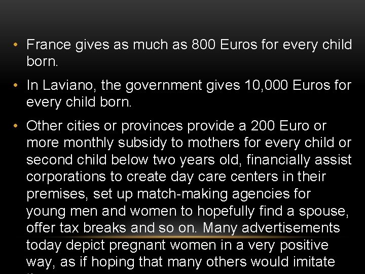  • France gives as much as 800 Euros for every child born. •