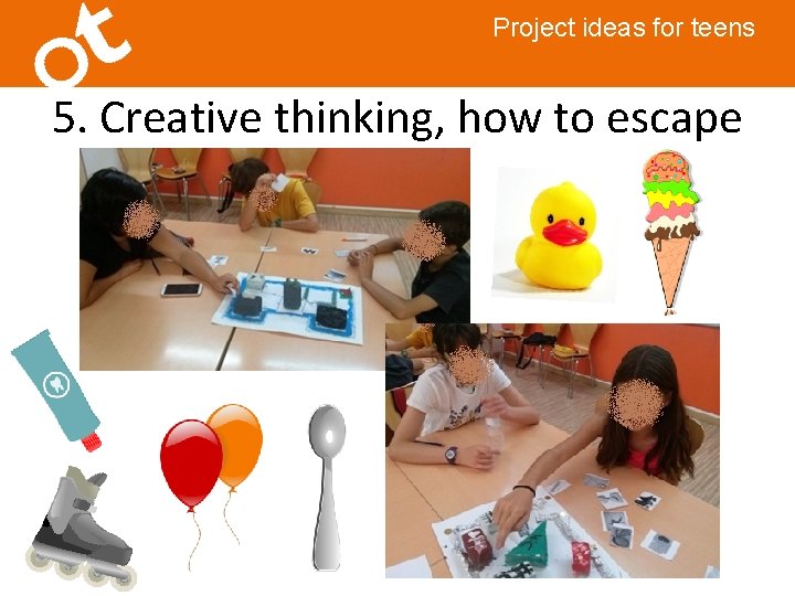 Project ideas for teens 5. Creative thinking, how to escape 