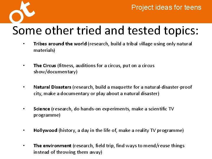 Project ideas for teens Some other tried and tested topics: • Tribes around the