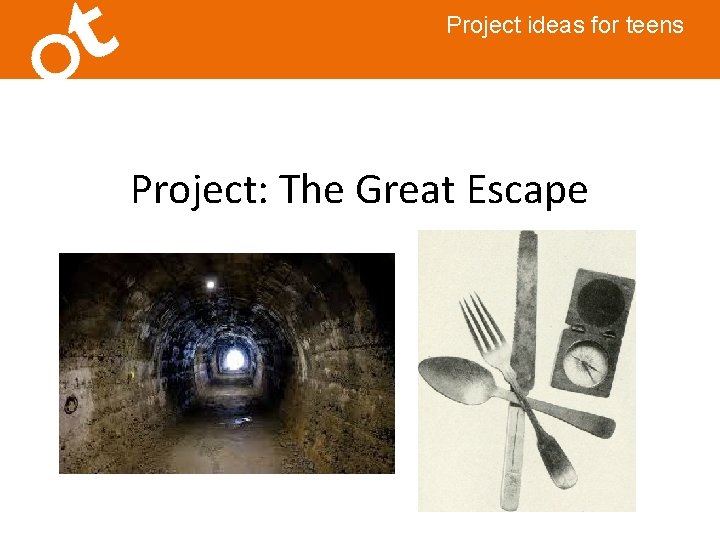 Project ideas for teens Project: The Great Escape 