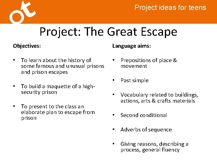 Project ideas for teens Project: The Great Escape Objectives: Language aims: • To learn