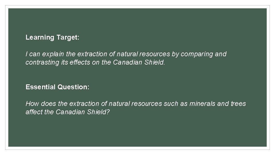 Learning Target: I can explain the extraction of natural resources by comparing and contrasting