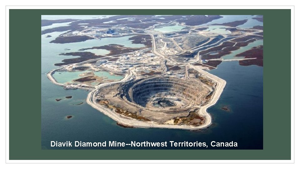 Diavik Diamond Mine--Northwest Territories, Canada 