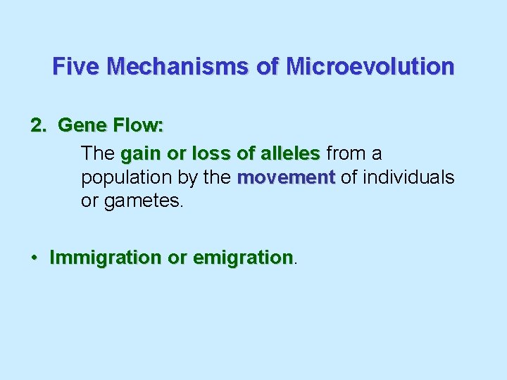 Five Mechanisms of Microevolution 2. Gene Flow: The gain or loss of alleles from