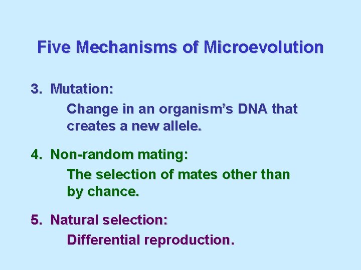Five Mechanisms of Microevolution 3. Mutation: Change in an organism’s DNA that creates a