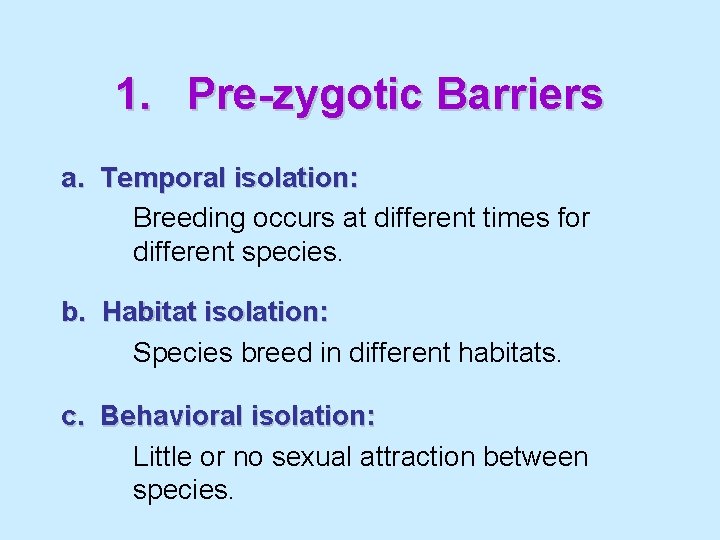 1. Pre-zygotic Barriers a. Temporal isolation: Breeding occurs at different times for different species.