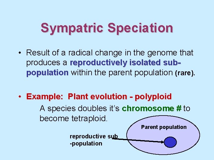 Sympatric Speciation • Result of a radical change in the genome that produces a
