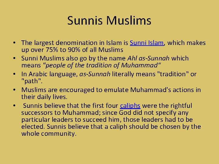 Sunnis Muslims • The largest denomination in Islam is Sunni Islam, which makes up
