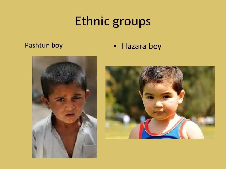 Ethnic groups Pashtun boy • Hazara boy 