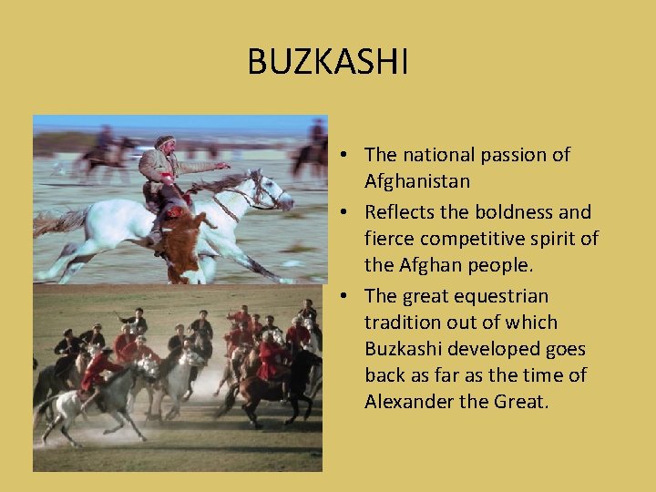 BUZKASHI • The national passion of Afghanistan • Reflects the boldness and fierce competitive