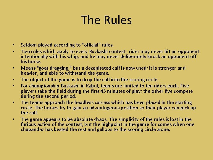 The Rules • • Seldom played according to "official" rules. Two rules which apply