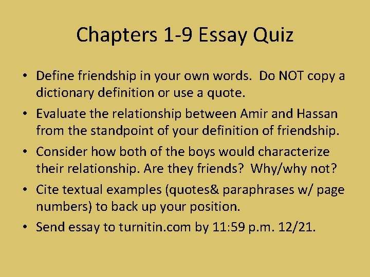 Chapters 1 -9 Essay Quiz • Define friendship in your own words. Do NOT