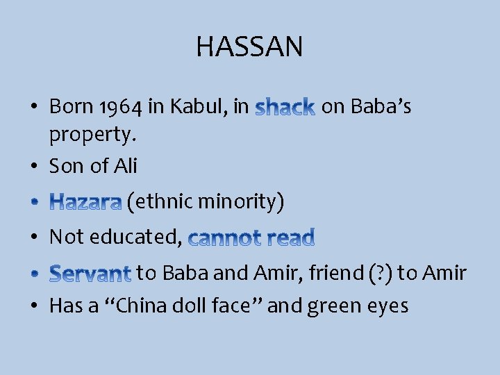 HASSAN • Born 1964 in Kabul, in property. • Son of Ali on Baba’s