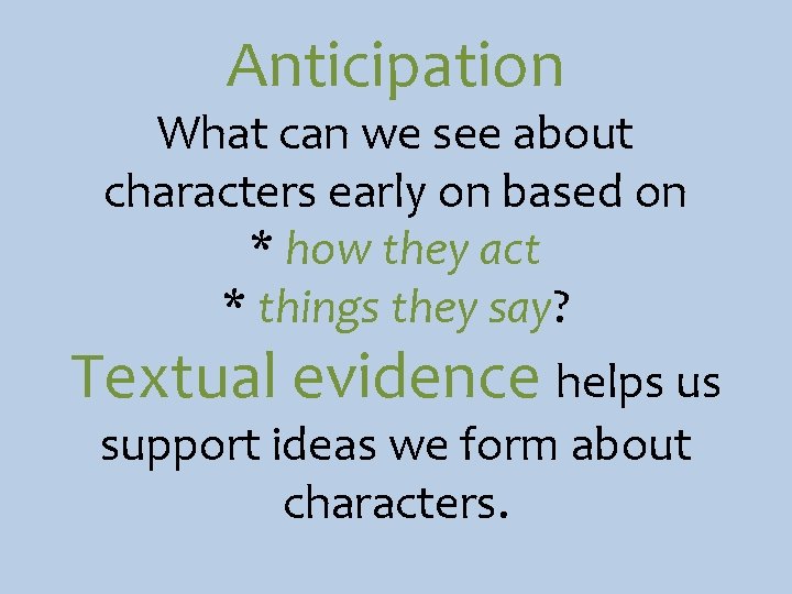 Anticipation What can we see about characters early on based on * how they