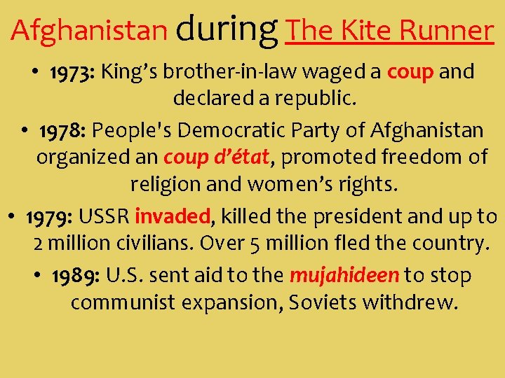 Afghanistan during The Kite Runner • 1973: King’s brother-in-law waged a coup and declared