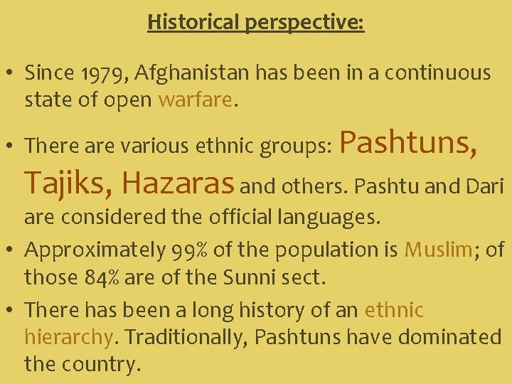 Historical perspective: • Since 1979, Afghanistan has been in a continuous state of open