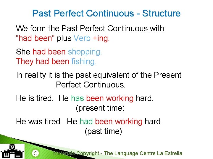 Past Perfect Continuous - Structure We form the Past Perfect Continuous with “had been”