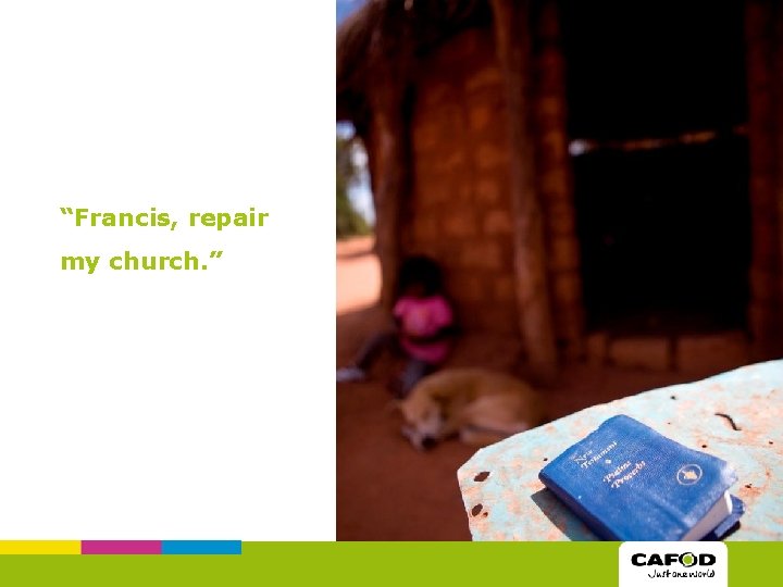 “Francis, repair my church. ” 