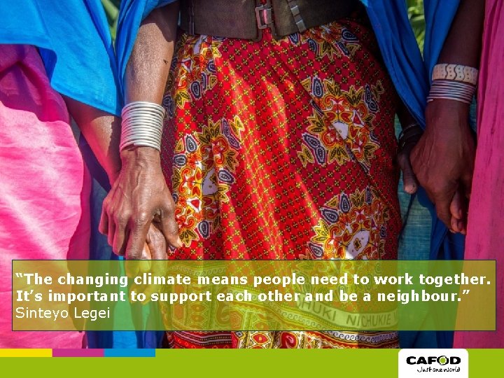 “The changing climate means people need to work together. It’s important to support each