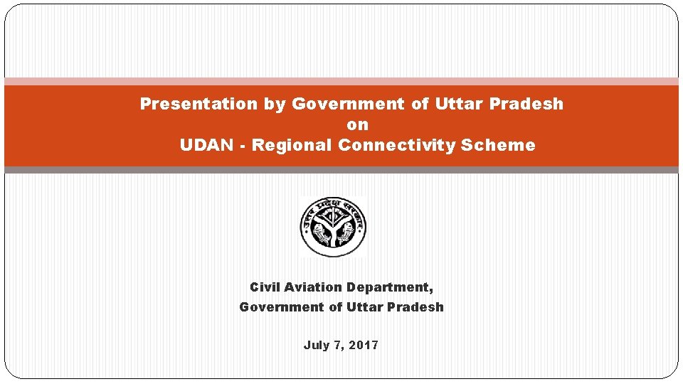 Presentation by Government of Uttar Pradesh on UDAN - Regional Connectivity Scheme Civil Aviation