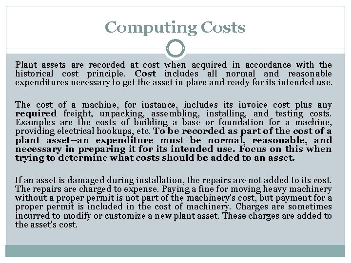 Computing Costs Plant assets are recorded at cost when acquired in accordance with the
