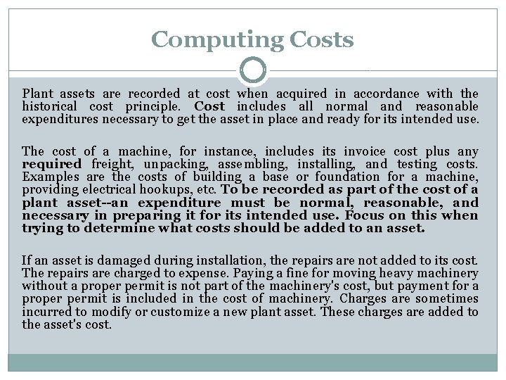 Computing Costs Plant assets are recorded at cost when acquired in accordance with the