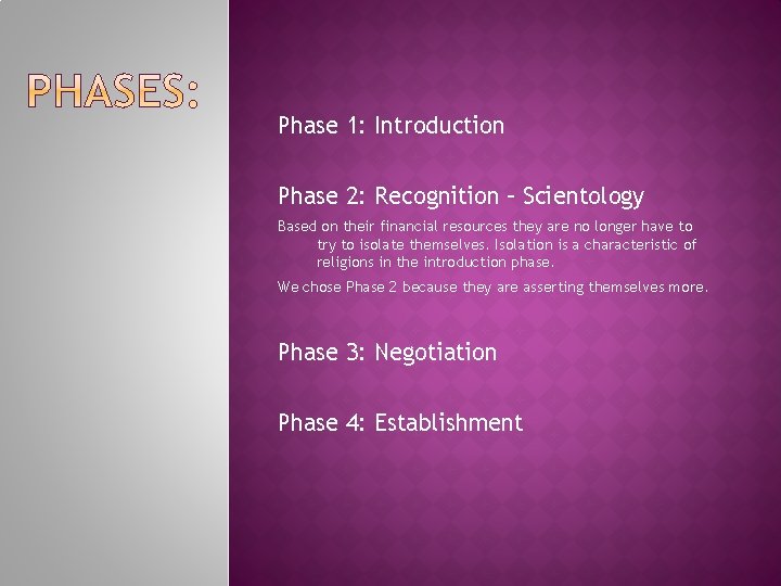 Phase 1: Introduction Phase 2: Recognition – Scientology Based on their financial resources they