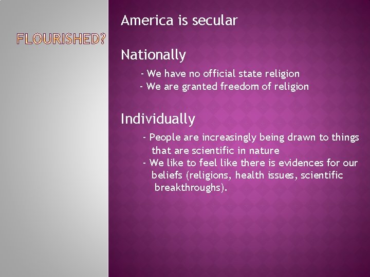 America is secular Nationally - We have no official state religion - We are