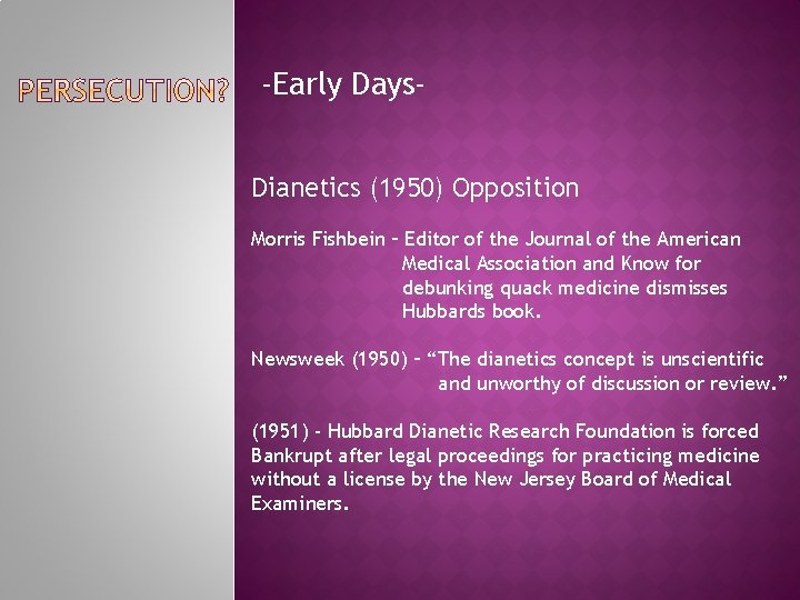 -Early Days. Dianetics (1950) Opposition Morris Fishbein – Editor of the Journal of the