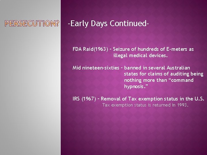 -Early Days Continued. FDA Raid(1963) – Seizure of hundreds of E-meters as illegal medical
