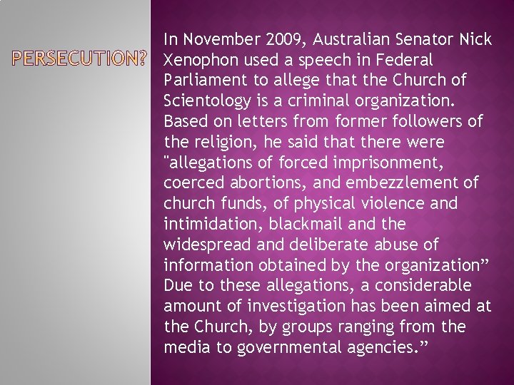 In November 2009, Australian Senator Nick Xenophon used a speech in Federal Parliament to