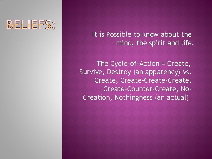 It is Possible to know about the mind, the spirit and life. The Cycle-of-Action