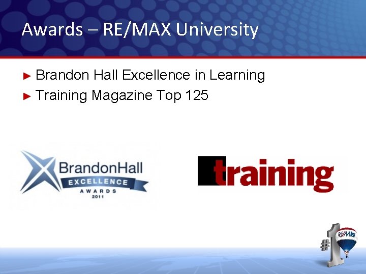 Awards – RE/MAX University ► Brandon Hall Excellence in Learning ► Training Magazine Top Awards – RE/MAX University ► Brandon Hall Excellence in Learning ► Training Magazine Top
