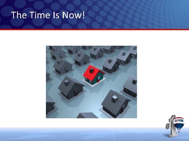 The Time Is Now! The Time Is Now!