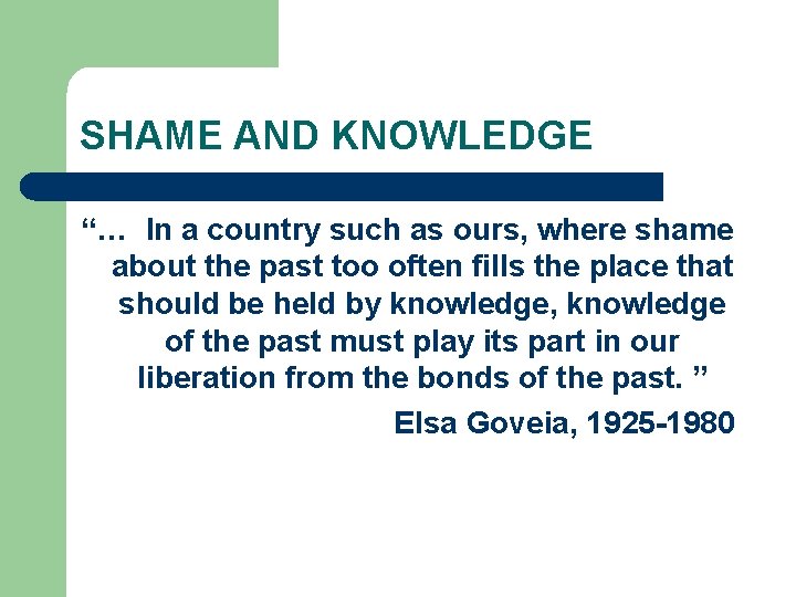 SHAME AND KNOWLEDGE “… In a country such as ours, where shame about the