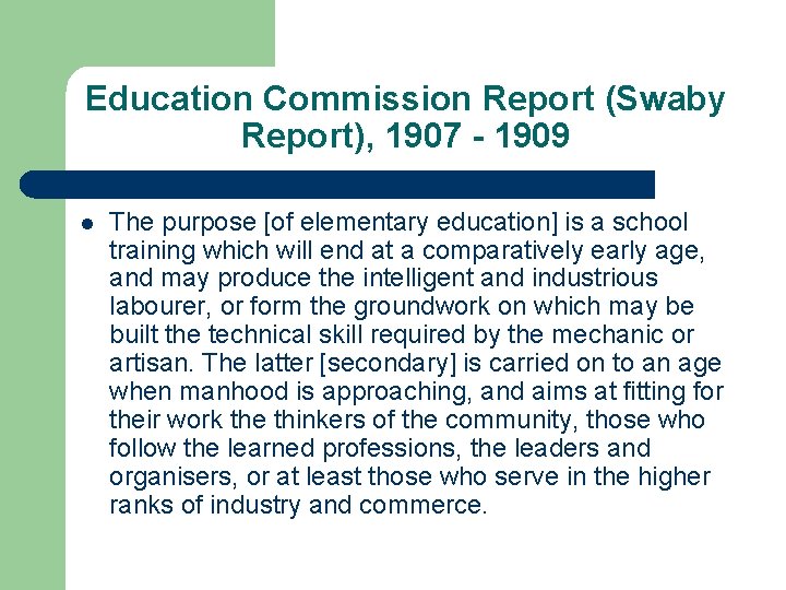 Education Commission Report (Swaby Report), 1907 - 1909 l The purpose [of elementary education]