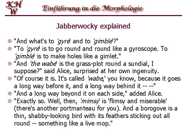 Jabberwocky explained ° "And what's to 'gyre' and to 'gimble'? " ° "To 'gyre'