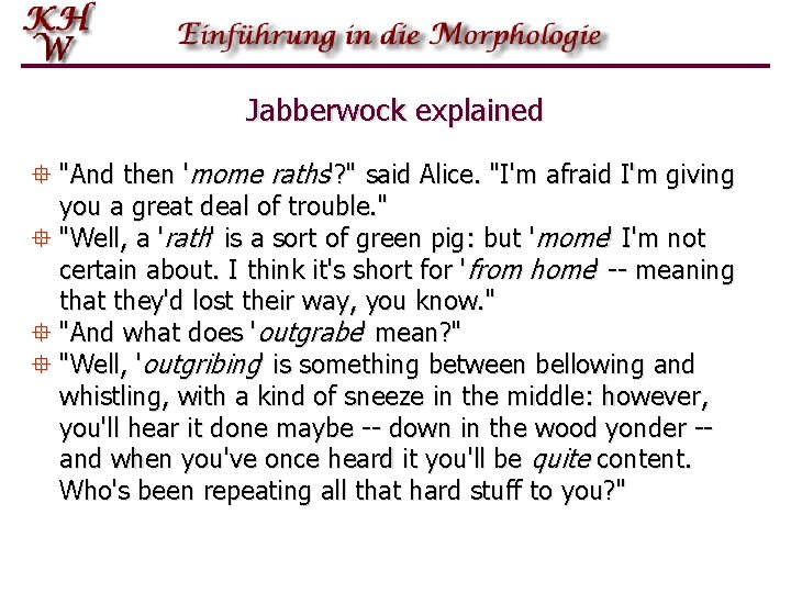 Jabberwock explained ° "And then 'mome raths'? " said Alice. "I'm afraid I'm giving