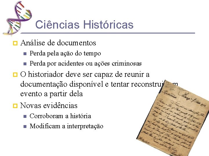 Ciências Históricas p Análise de documentos n n Perda pela ação do tempo Perda