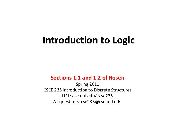 Introduction to Logic Sections 1. 1 and 1. 2 of Rosen Spring 2011 CSCE