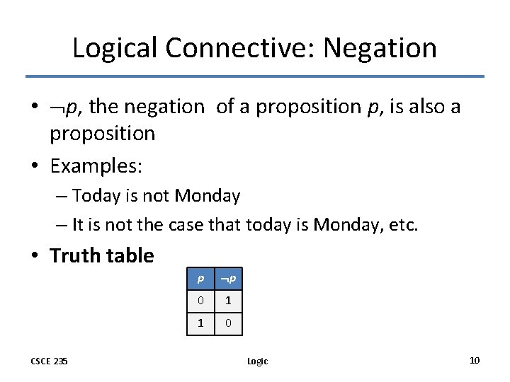 Logical Connective: Negation • p, the negation of a proposition p, is also a