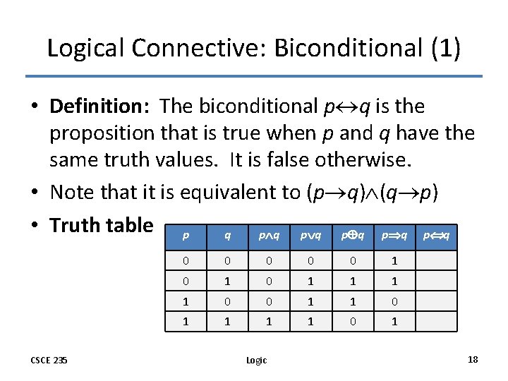 Logical Connective: Biconditional (1) • Definition: The biconditional p q is the proposition that