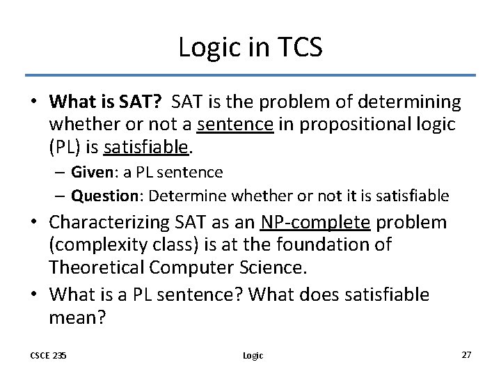 Logic in TCS • What is SAT? SAT is the problem of determining whether