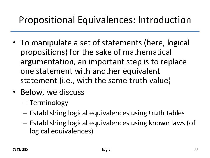 Propositional Equivalences: Introduction • To manipulate a set of statements (here, logical propositions) for