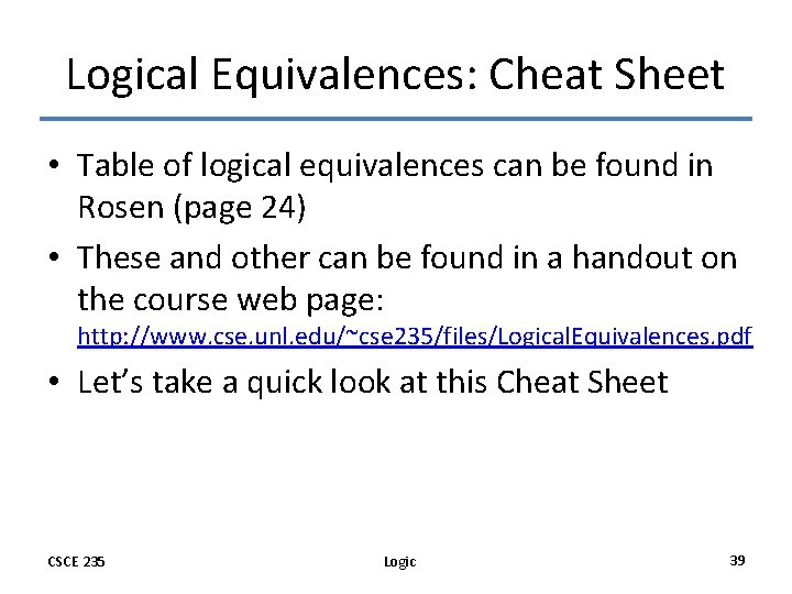 Logical Equivalences: Cheat Sheet • Table of logical equivalences can be found in Rosen