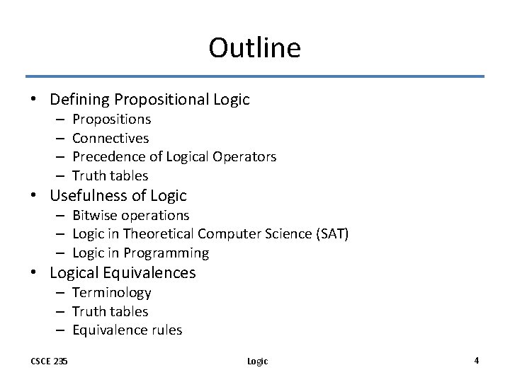 Outline • Defining Propositional Logic – – Propositions Connectives Precedence of Logical Operators Truth